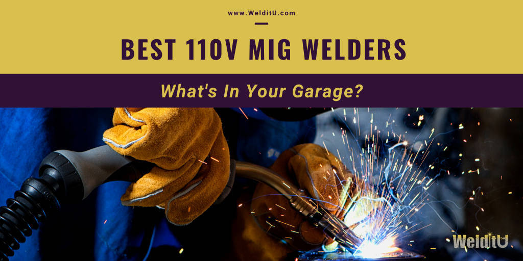 WelditU picks the best 110v MIG Welders