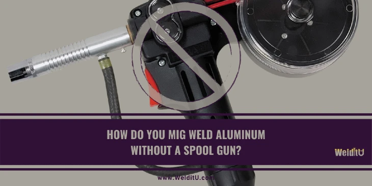 MIG welding aluminum without a spool gun.